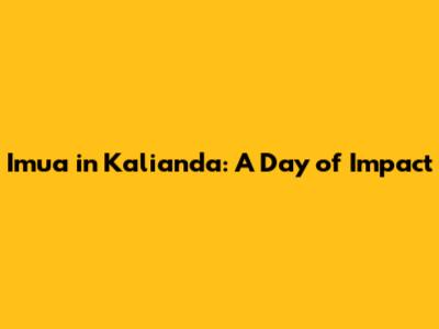 Imua in Kalianda: A Day of Impact