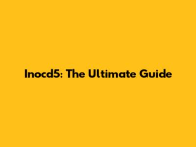 Inocd5: The Ultimate Guide