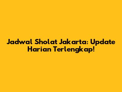 Jadwal Sholat Jakarta: Update Harian Terlengkap!
