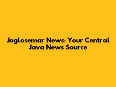 Joglosemar News: Your Central Java News Source