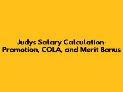 Judy's Salary Calculation: Promotion, COLA, and Merit Bonus