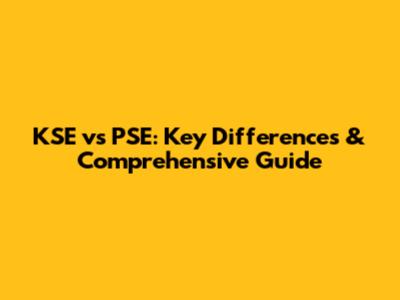 KSE vs PSE: Key Differences & Comprehensive Guide