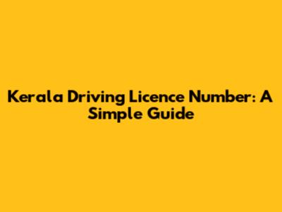 Kerala Driving Licence Number: A Simple Guide