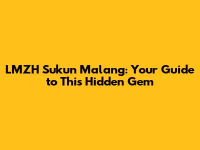 LMZH Sukun Malang: Your Guide to This Hidden Gem
