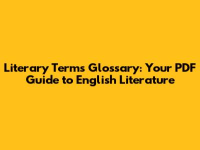 Literary Terms Glossary: Your PDF Guide to English Literature
