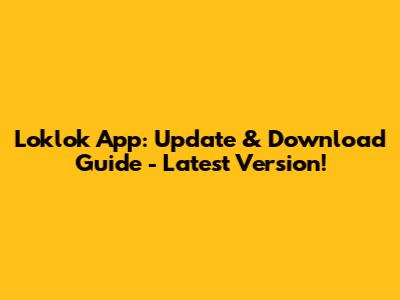 Loklok App: Update & Download Guide - Latest Version!