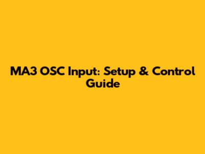 MA3 OSC Input: Setup & Control Guide