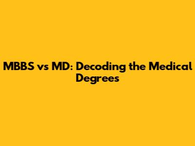 MBBS vs MD: Decoding the Medical Degrees