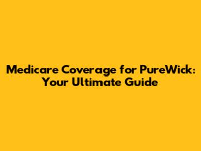 Medicare Coverage for PureWick: Your Ultimate Guide