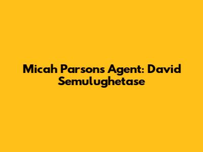 Micah Parsons' Agent: David Semulughetase