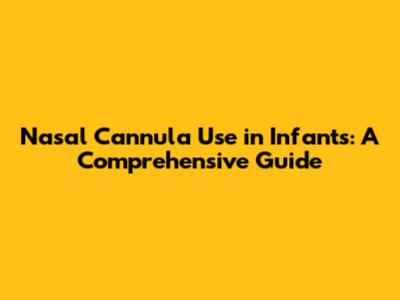 Nasal Cannula Use in Infants: A Comprehensive Guide