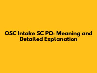 OSC Intake SC PO: Meaning and Detailed Explanation