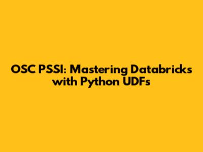 OSC PSSI: Mastering Databricks with Python UDFs