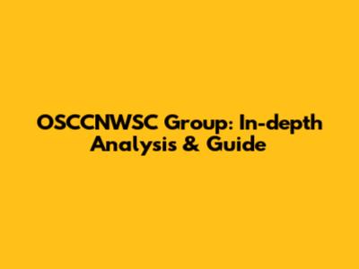 OSCCNWSC Group: In-depth Analysis & Guide