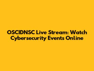 OSCIDNSC Live Stream: Watch Cybersecurity Events Online