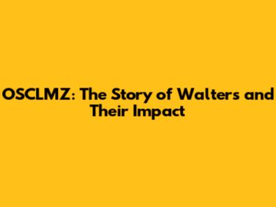 OSCLMZ: The Story of Walters and Their Impact
