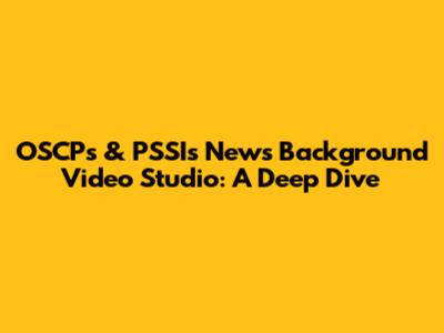 OSCP's & PSSI's News Background Video Studio: A Deep Dive