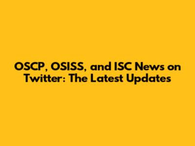 OSCP, OSISS, and ISC News on Twitter: The Latest Updates