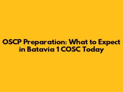 OSCP Preparation: What to Expect in Batavia 1 COSC Today