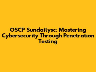 OSCP Sundailysc: Mastering Cybersecurity Through Penetration Testing