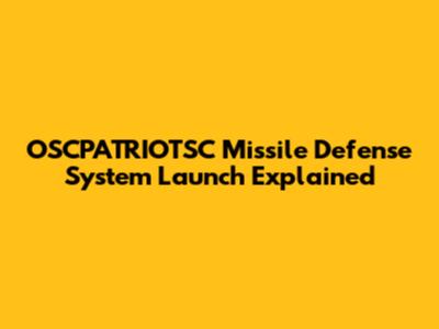 OSCPATRIOTSC Missile Defense System Launch Explained