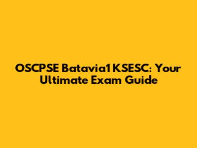 OSCPSE Batavia1 KSESC: Your Ultimate Exam Guide