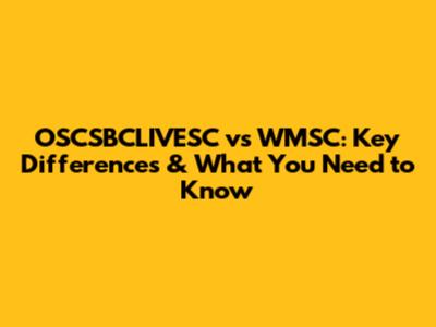 OSCSBCLIVESC vs WMSC: Key Differences & What You Need to Know