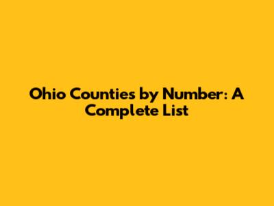 Ohio Counties by Number: A Complete List