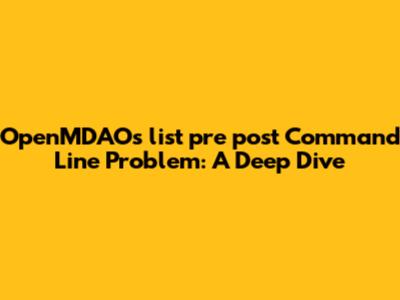 OpenMDAO's list_pre_post Command Line Problem: A Deep Dive