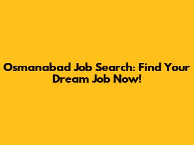 Osmanabad Job Search: Find Your Dream Job Now!