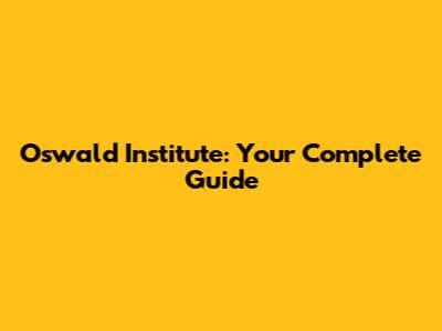 Oswald Institute: Your Complete Guide