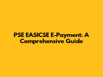 PSE EASICSE E-Payment: A Comprehensive Guide
