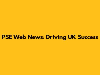 PSE Web News: Driving UK Success