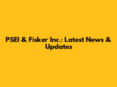 PSEI & Fisker Inc.: Latest News & Updates