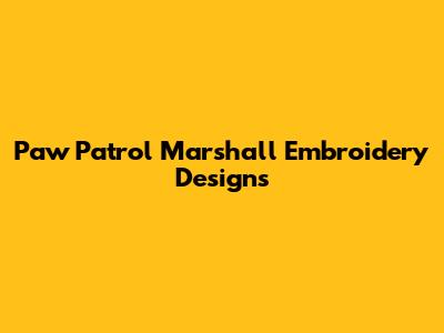 Paw Patrol Marshall Embroidery Designs