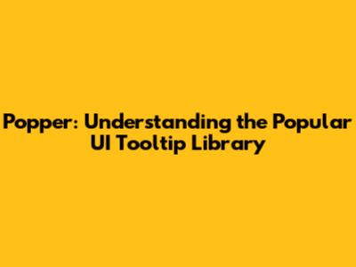 Popper: Understanding the Popular UI Tooltip Library