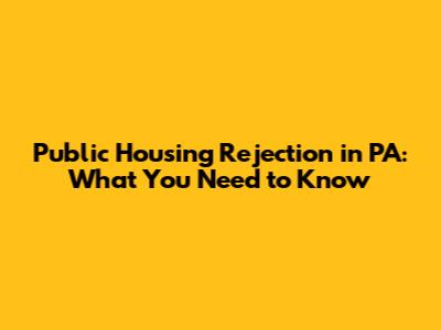 Public Housing Rejection in PA: What You Need to Know