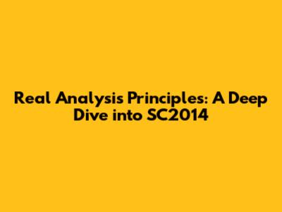 Real Analysis Principles: A Deep Dive into SC2014