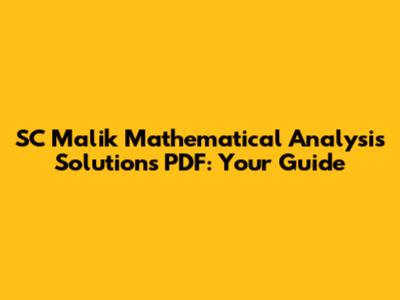 SC Malik Mathematical Analysis Solutions PDF: Your Guide