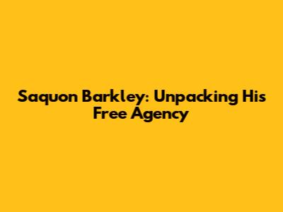 Saquon Barkley: Unpacking His Free Agency