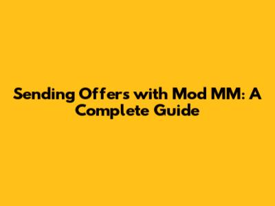 Sending Offers with Mod MM: A Complete Guide