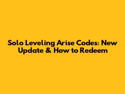 Solo Leveling Arise Codes: New Update & How to Redeem