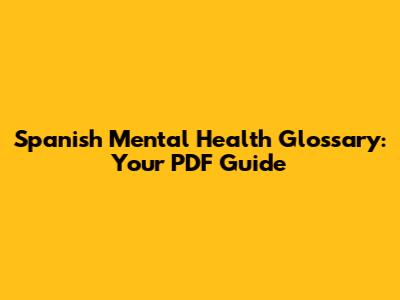 Spanish Mental Health Glossary: Your PDF Guide