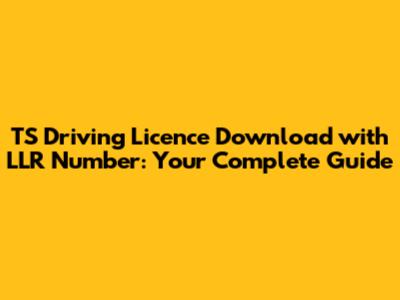 TS Driving Licence Download with LLR Number: Your Complete Guide