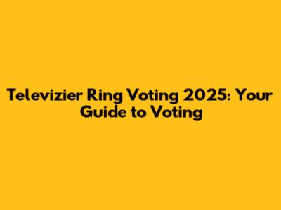 Televizier Ring Voting 2025: Your Guide to Voting