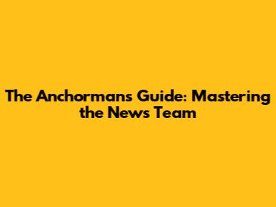 The Anchorman's Guide: Mastering the News Team