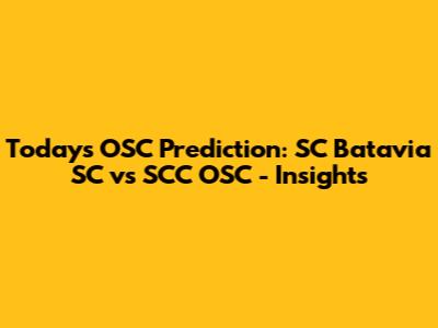 Today's OSC Prediction: SC Batavia SC vs SCC OSC - Insights