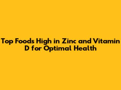 Top Foods High in Zinc and Vitamin D for Optimal Health