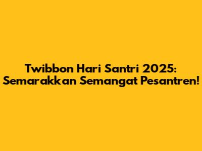 Twibbon Hari Santri 2025: Semarakkan Semangat Pesantren!