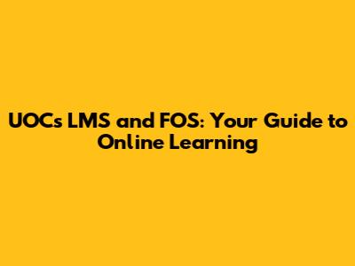 UOC's LMS and FOS: Your Guide to Online Learning